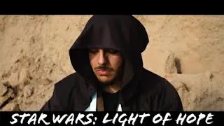 Light of Hope (Star Wars Fan Film 2018)