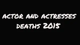 actor and actresses deaths 2015