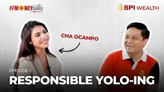 #MoneySeries от BPI Wealth: Мой новый уровень ответственного йоло с Ча Окампо | BPI | 2024