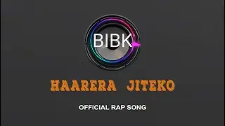 BIBK - Haarera Jiteko | Official Nepali Rap Song |2078