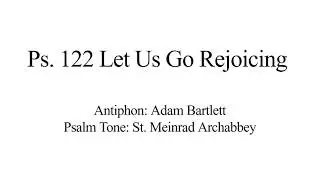 Ps  122 Let Us Go Rejoicing Source and Summit