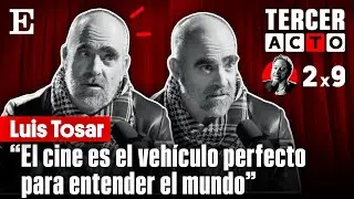 El TERCER ACTO de LUIS TOSAR: 