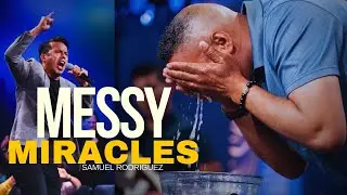 Messy Miracles | Samuel Rodriguez | Brownsville Revival 25 Year Anniversary Celebration