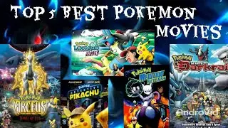 Top 5 best Pokemon movies!!!!! 💥💥💥💥💥