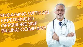 Advantage of Engaging with an Experienced Offshore SNF Billing Company