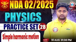 NDA Physics Classes 2025 | NDA Physics Practice Set #28 | Simple harmonic motion| NDA
