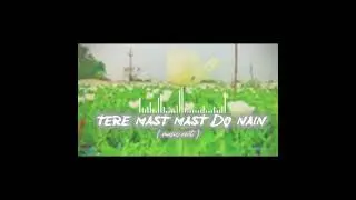TERE MAST MAST DO NAIN - (MUSIC RWT)  #lofisong #lofi #love #edit @RWTMUSIC44