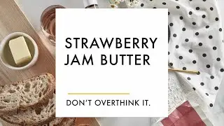 Strawberry Jam Butter | Bread & Butter Wines