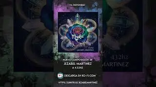 MYSTIC ROSE - Demo trailer - Jezabel Martinez 432Hz music