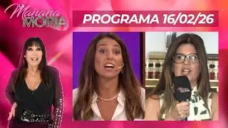 LA MA&Ntilde;ANA CON MORIA - PROGRAMA 16/02/26 - LA PELEA DE CINTHIA - MARCOVECCHIO QUE SE VOLVI&Oacute; TENDENCIA
