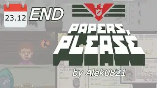 Wolna Arstoczka END / Papers Please / 23.12