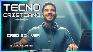 Música Electrónica Cristiana 2026 –Fe Sin Ver |Mix EDM para Para Orar y Adorar  | Tecno Cristiano