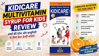 Kidicare Multivitamin Syrup For Kids Review | For Overall Growth Of Children Upto 12 Years