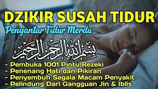 Dzikir Susah Tidur Menyentuh Hati, Damai, Santai, Dijauhkan Dari Gangguan Jin | Ngaji Murottal Merdu