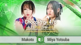 ChocoPro 476 - Miya Yotsuba's 3rd anniversary! Makoto vs Miya! Mei & Akki vs Otoki & Erii!,2025/9/23