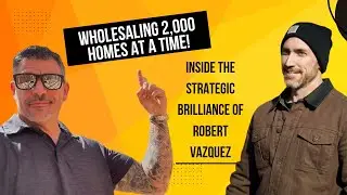 Wholesaling 2,000 Homes at a Time | Robert Vazquez&rsquo;s Real Estate Success | #wholesale
