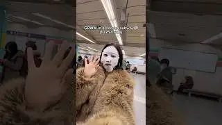 grwm in a korean subway