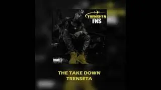 TRENSETA - THE TAKE DOWN
