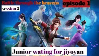 Battle Through The Heavens session5 episode1 |#btthsession5 #btthepisode1 #jiyoyanjunior #newsession