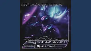 not mad anymore