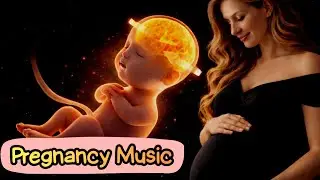 i Music Therapy for Pregnancy, Brain Development, Pregnancy Music for Unborn Baby, Pregnancy Music