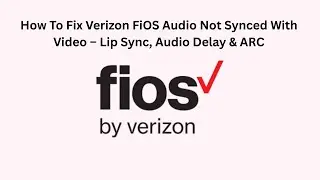 How To Fix Verizon FiOS Audio Not Synced With Video &ndash; Lip Sync, Audio Delay & ARC