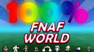 I 100% COMPLETED FNAF WORLD FOR THE 1ST TIME