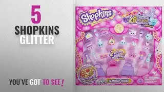Top 10 Shopkins Glitter [2018]: Shopkins Glamour Squad 20 Exclusive Glitter Fashion Shopkins