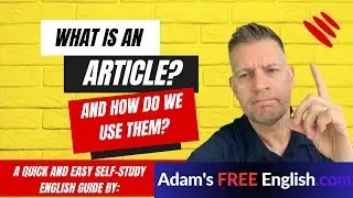 What is an article?  And how do we use them?  A quick and easy self study English grammar guide