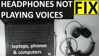 HEADPHONES NOT PLAYING VOICES BUT ONLY MUSIC