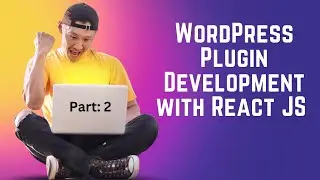 WordPress Plugin Development with React JS  Bangla [Part 02]