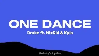 Drake - One Dance ft. WizKid, Kyla (Lyrics)