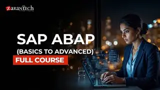 SAP ABAP (Basics to Advanced) Full Course | ZaranTech