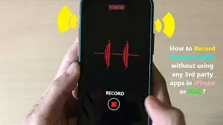 How to Record Internal Audio without using any 3rd party apps in iPhone or iPad ?