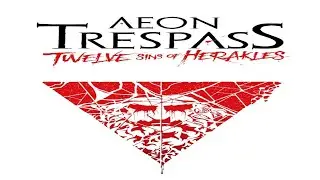 Aeon Trespass: Двенадцать грехов Херекла {Старая демоверсия} - Обсуждение