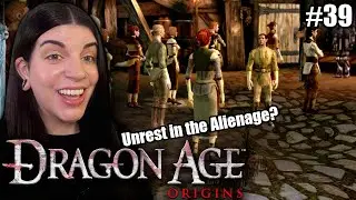 FINALLY VISITING THE ALIENAGE 🧝🏻&zwj;♀️ | Dragon Age: Origins Blind Playthrough #39