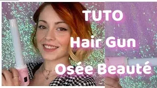 Hair Gun de Osée Beauté / Caroline Receveur/ Tuto cheveux longs et courts