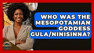 Who Was The Mesopotamian Goddess Gula/Ninisinna? - Archaeology Quest