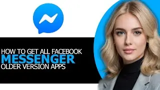 (FULL GUIDE!) &ndash; How to Get All Facebook Messenger Older Version Apps