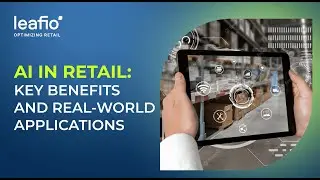 AI in Retail 2025: Key Benefits & Real-World Applications | LEAFIO AI