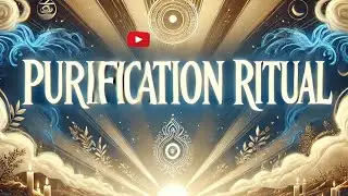 Purification Ritual: listen to this to clear any negative energies that you may pick up.