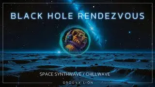 Black Hole Rendezvous | Synthwave Space Exploration Continues 🚀 | Groovy Lion Music | No Copyright