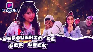 VERGUENZA DE SER GEEK | PIXELS | temporada 2 #geek