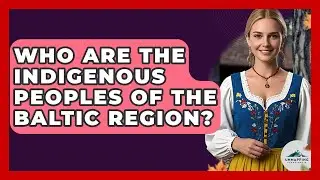 Who Are the Indigenous Peoples of the Baltic Region? - Unmapping Scandinavia