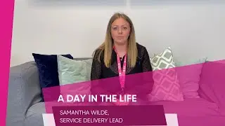A Day in the Life: Samantha Wilde, Service Delivery Lead