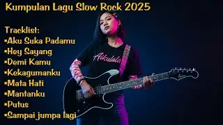 SLOW ROCK BALLAD TERBARU 2025 FULL LAGU GALAU || Aku Suka Padamu || Aikulala