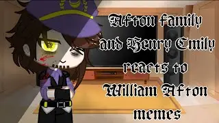 Afton family and Henry Emily reacts to William memes | 2/2 | Luck of Fire
