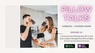 Pillow Talks EPISODE 10: Communication Breakdowns: We Coach Real Couples Through Their Worst Fights