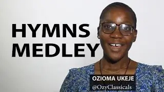 Hymns Medley by Ozioma Ukeje | Hymns & Songs Archive