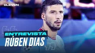 🎙 Rúben Dias em entrevista à ELEVEN